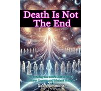 Death Is Not The End: Uncovering the Soul’s Journey with Dolores Cannon and Michael Newton
