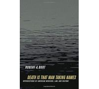 Death is That Man Taking Names - Intersections of American Medidine, Law & Culture: Intersections of American Medicine, Law, and Culture: 7 (California/Milbank Books on Health and the Public)
