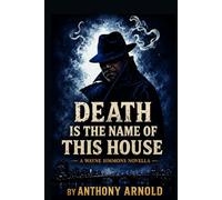 Death Is the Name of This House: A Wayne Simmons Novella