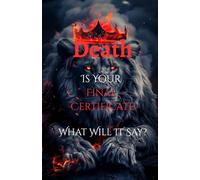 Death Is Your Final Certificate: What Will It Say?”