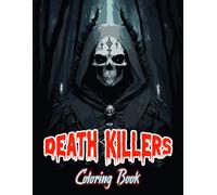Death Killers Coloring Book: 50 Haunting and Creepy Coloring Pages of Monsters, Demons to Provide Stress Relief and Relaxation For Adults