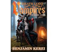 Death Loot & Vampires: A LitRPG Adventure: 1 (The Vampire Vincent)