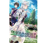 Death March to the Parallel World Rhapsody, Vol. 17 (manga): Volume 17 (Death March to the Parallel World Rhapsody (Manga))