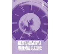 Death, Memory and Material Culture – Materializing Culture