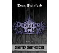 Death Metal Epic (Book Three: Sinister Synthesizer)