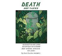 DEATH not taxes: Everything you wanted to know but were afraid to ask!