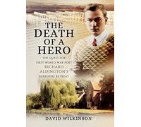 Death of a Hero: The Quest for First World War Poet Richard Aldington's Berkshire Retreat