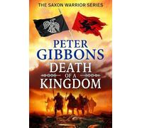 Death of a Kingdom (The Saxon Warrior Series, 6)