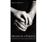 Death of a Parent: Transition to a New Adult Identity