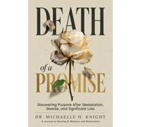 Death of a Promise: Discovering Purpose After Devastation, Divorce, or Significant Loss