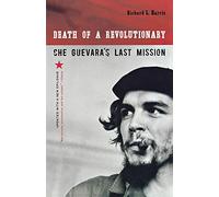 Death of a Revolutionary: Che Guevara's Last Mission
