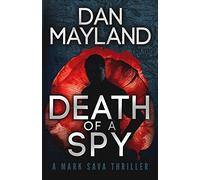 Death of a Spy: Volume 4 (A Mark Sava Spy Novel)
