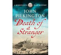 Death of a Stranger: Step into Tudor England in this gripping historical mystery from John Pilkington (The Bishopsgate Ward Mysteries, 1)