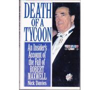 Death of a Tycoon: An Insider's Account of the Rise and Fall of Robert Maxwell