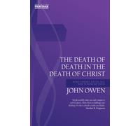 Death of Death in the Death of Christ: Why Christ Saves All for Whom He Died (John Owen Series)