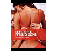Death of the Friend-Zone: Make Any Relationship Sexual (The Attraction Formula Suite)