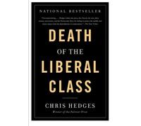 Death of the Liberal Class by Hedges, Chris (2011) Paperback