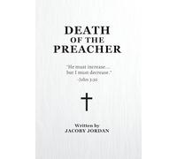 Death of the Preacher: "He must increase... but I must decrease." -John 3:30