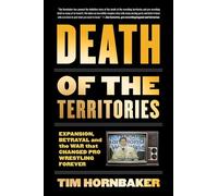 Death of the Territories Expansion, Betrayal and the War That Changed Pro Wrestling Forever