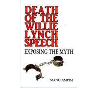 Death of the Willie Lynch Speech: Exposing the Myth