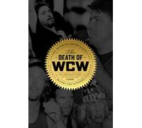 Death of Wcw, The : 10th Anniversary of the Bestselling Classic - Revised and Expanded
