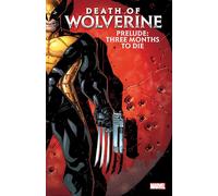 Death of Wolverine Prelude: Three Months to Die