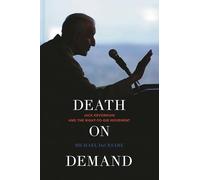 Death on Demand: Jack Kevorkian and the Right-to-Die Movement