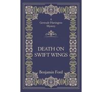 Death on Swift Wings: the first Gertrude Harrington mystery