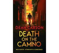 Death on the Camino: A Crime Thriller where Sacred Paths Lead to Deadly Ends: 2 (The Nick Hunter Vigilante Thriller Series)