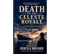 Death On The Celeste Royale: A Murder Mystery Novel ; Some Crimes Never Die, They Simply Wait (Murder Mystery & thrillers)