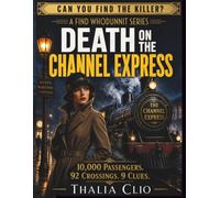 Death On The Channel Express -: A Murder Mystery Elimination Puzzle Book For Adults