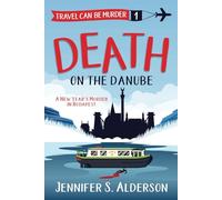 Death on the Danube: A New Year’s Murder in Budapest (Travel Can Be Murder Cozy Mystery Series)