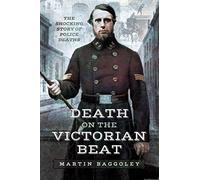 Death on the Victorian Beat: The Shocking Story of Police Deaths