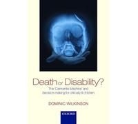 Death or Disability?: The 'Carmentis Machine' And Decision-Making For Critically Ill Children