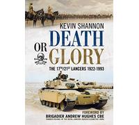 Death or Glory: The 17th/21st Lancers 1922-1993