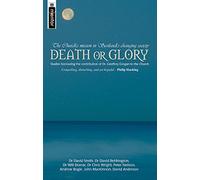 Death or Glory: The Church's Mission in Scotland's Changing Society. Studies honouring the contribution of Dr Geoffrey Grogan to the Church