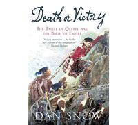 Death or Victory: The Battle of Quebec and the Birth of Empire