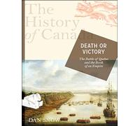Death or Victory: The Battle of Quebec and the Birth of Empire (History of Canada)