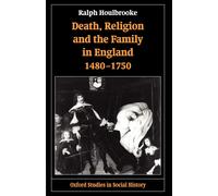 Death, Religion, and the Family in England, 1480-1750 - 9780198208761