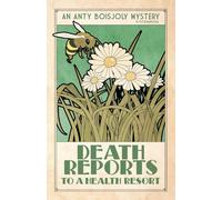 Death Reports to a Health Resort (Anty Boisjoly Mysteries)