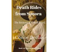 Death Rides from Sonora: The Reckoning of Sean O'Neil (The Gray Rider)