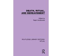 Death, Ritual, and Bereavement: 2 (Routledge Library Editions: Ritual)