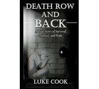 Death Row and Back: A True Story of Survival, Injustice, and Hope: 1