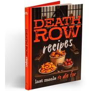 Death Row Cookbook: Famous Last Meals with Recipes