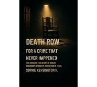 Death Row for a Crime That Never Happened: The Shocking True Story of Robert Roberson’s Wrongful Conviction in Texas