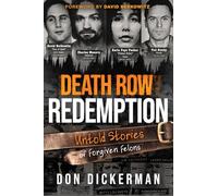 Death Row Redemption: Untold Stories of Forgiven Felons