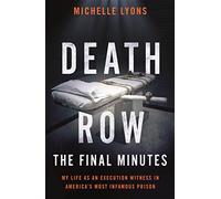 Death Row: The Final Minutes: My life as an execution witness in America's most infamous prison
