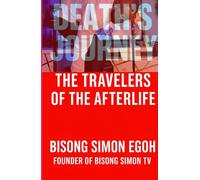 Death’s Journey: A Visionary Afterlife Novel of Love, Loss, and Awakening: A Spiritual Journey Through Regrets, Memories, and the Truth Beyond Death