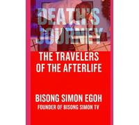 Death’s Journey: A Visionary Afterlife Novel of Love, Loss, and Awakening: A Spiritual Journey Through Regrets, Memories, and the Truth Beyond Death