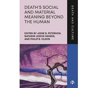 Death’s Social and Material Meaning beyond the Human (Death and Culture)